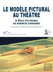 Le Modèle Pictural Au Théâtre Du Siècle D'Or Espagnol Aux Modernités Européennes
