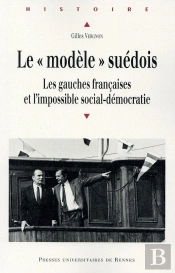 Le Modèle Suédois : Les Gauches Françaises Et L'Impossible Social-Démocratie