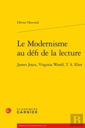 Le Modernisme Au Defi De La Lecture - James Joyce, Virginia Woolf, T. S. Eliot