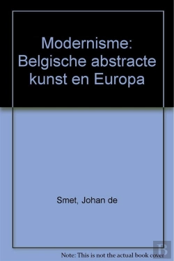 Bertrand.pt - Le Modernisme ; L'Art Abstrait Belge Et L'Europe (1912-1930)