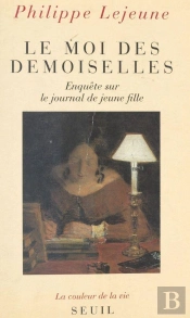 Le Moi Des Demoiselles. Enquete Sur Le Journal De Jeune Fille