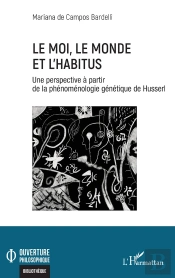 Le Moi, Le Monde Et L'Habitus : Une Perspective À Partir De La Phénoménologie Génétique De Husserl