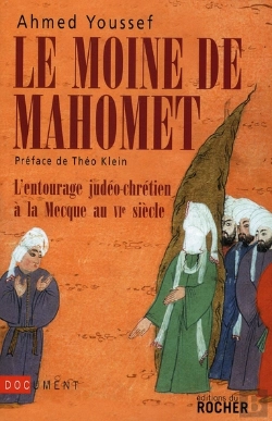 Bertrand.pt - Le Moine De Mahomet ; L'Entourage Judéo-Chrétien À La Mecque Au Vi Siècle