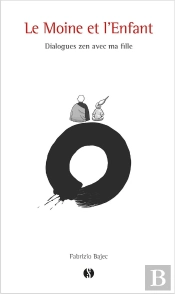Le Moine Et L'Enfant : Dialogues Zen Avec Ma Fille