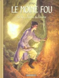 Le Moine Fou : Intégrale Vol.1 : He Pao, Joyau Du Fleuve