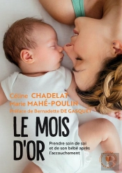 Le Mois D'Or ; Prendre Soin De Soi Et De Votre Bébé Après L'Accouchement