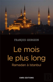 Le Mois Le Plus Long. Ramadan A Istanbul