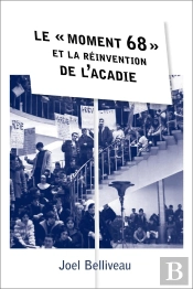 Le « Moment 68 » Et La Réinvention De L'Acadie