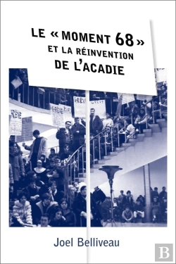 Bertrand.pt - Le « Moment 68 » Et La Réinvention De L'Acadie