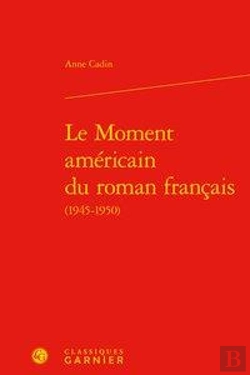 Bertrand.pt - Le Moment Américain Du Roman Français (1945-1950)