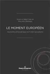 Le Moment Européen : Approches Philosophiques De L'Union Européenne