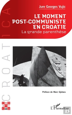 Bertrand.pt - Le Moment Post-Communiste En Croatie : La Grande Parenthèse