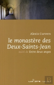 Le Monastère Des Deux-Saints-Jean ; Entre Deux Anges