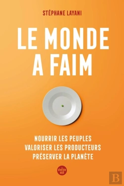 Bertrand.pt - Le Monde A Faim : Nourrir Les Peuples, Valoriser Les Producteurs, Préserver La Planète