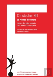Le Monde À L'Envers : Les Idées Radicales Au Cours De La Révolution Anglaise