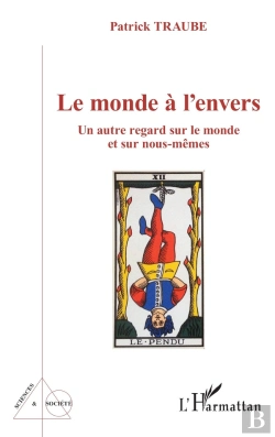 Bertrand.pt - Le Monde À L'Envers ; Un Autre Regard Sur Le Monde Et Sur Nous-Mêmes