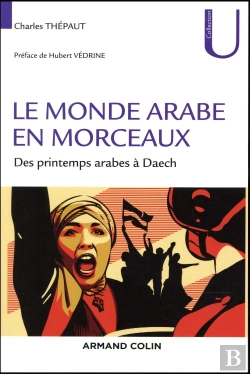 Bertrand.pt - Le Monde Arabe En Morceaux ; Des Printemps Arabes À L'Etat Islamique