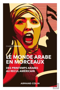 Bertrand.pt - Le Monde Arabe En Morceaux ; Des Printemps Arabes Au Recul Américain (2e Édition)