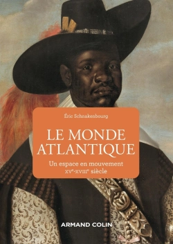 Bertrand.pt - Le Monde Atlantique : Un Espace En Mouvement, Xve-Xviiie Siècle