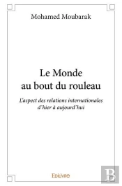Le Monde Au Bout Du Rouleau - L'Aspect Des Relations Internationales D'Hier A Aujourd'Hui