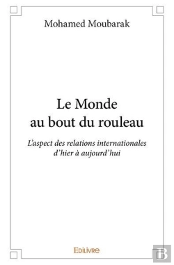 Bertrand.pt - Le Monde Au Bout Du Rouleau - L'Aspect Des Relations Internationales D'Hier A Aujourd'Hui