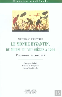 Bertrand.pt - Le Monde Bizantin Du Milieu Du Viii Siècle À 1204