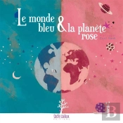 Le Monde Bleu ; La Planete Rose