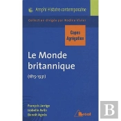 Le Monde Britanique (1815-1931) ; Capes-Agrégation