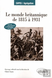 Le Monde Britannique De 1815 À 1931. Manuel Et Dissertations Corrigées