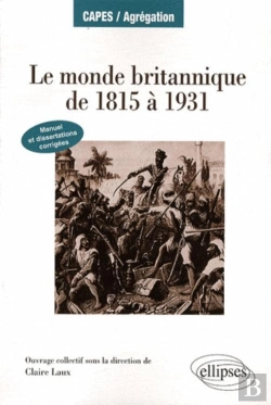 Bertrand.pt - Le Monde Britannique De 1815 À 1931. Manuel Et Dissertations Corrigées