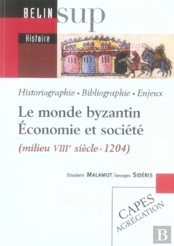 Bertrand.pt - Le Monde Byzantin, Économie Et Société, Milieu Viii Siècle À 1204