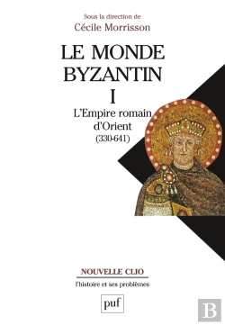 Bertrand.pt - Le Monde Byzantin Tome 1 ; L'Empire Romain D'Orient (330-641)