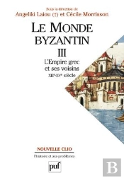 Le Monde Byzantin Tome 3 ; L'Empire Grec Et Ses Voisins Xiii-Xv Siècles