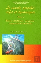 Le Monde Caraibe ; Defis Et Dynamique  T.1 ; Visions Identitaires Diasporas Configurations Culturell