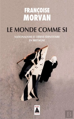 Bertrand.pt - Le Monde Comme Si ; Nationalisme Et Dérive Identitaire En Bretagne