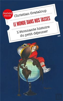 Bertrand.pt - Le Monde Dans Nos Tasses : L'Étonnante Histoire Du Petit-Déjeuner