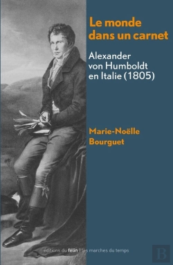 Bertrand.pt - Le Monde Dans Un Carnet ; Alexander Von Humboldt En Italie (1805)