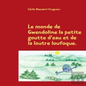 Le Monde De Gwendoline La Petite Goutte D'Eau Et De La Loutre Loufoque ; Échos Logiques