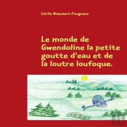 Bertrand.pt - Le Monde De Gwendoline La Petite Goutte D'Eau Et De La Loutre Loufoque ; Échos Logiques