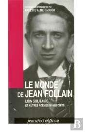 Le Monde De Jean Follain : Lion Solitaire Et Autres Poemes Manuscrits
