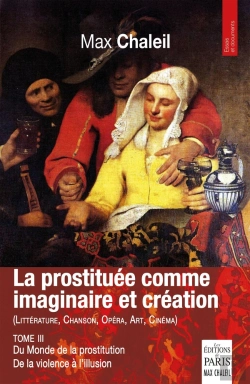 Bertrand.pt - Le Monde De La Prostitution : De La Violence À L'Illusion Tome 3 : La Prostituée Comme Imaginaire Et Création