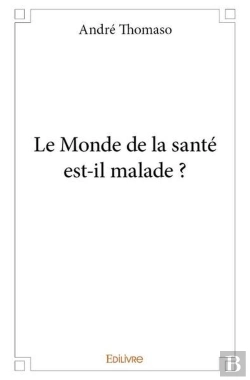 Bertrand.pt - Le Monde De La Sante Est-Il Malade ?