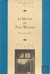 Le Monde De Paul Willems : Textes, Études, Documents