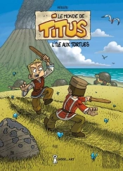 Le Monde De Titus Tome 1 ; L'Île Aux Tortues