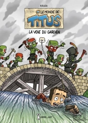 Le Monde De Titus Tome 3 ; La Voie Du Gardien