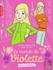 Le Monde De Violette Tome 1 ; Vas-Y, Violette