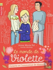 Le Monde De Violette Tome 4 ; Violette Et L'Amoureux De Maman