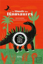 Le Monde Des Dinosaures ; J'Ai Tout Compris