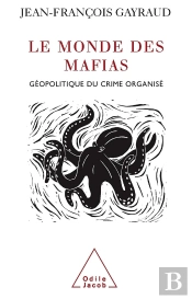 Le Monde Des Mafias : Géopolitique Du Crime Organisé