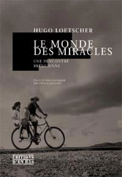 Bertrand.pt - Le Monde Des Miracles ; Une Rencontre Brésilienne